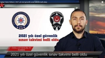 13 Şubat Haber Bülteni ( 2021 yılı özel güvenlik sınav takvimi belli oldu)