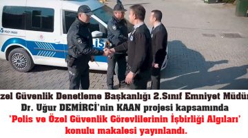 KAAN projesi kapsamında ‘polis ve özel güvenlik görevlilerinin işbirliği algıları’ makalesi yayınlandı