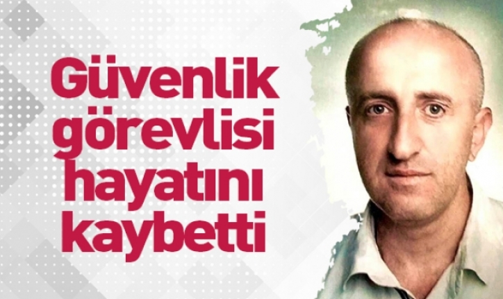 Özel Güvenlik Görevlisi koronaya yenildi