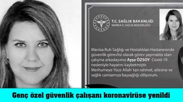 Genç özel güvenlik çalışanı koronavirüse yenildi