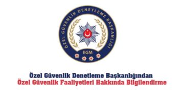 Özel Güvenlik Faaliyetleri Hakkında Bilgilendirme