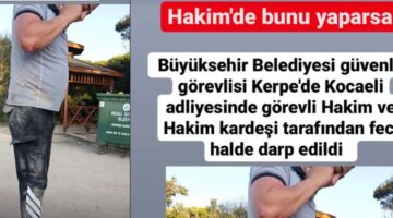 Hakim’de bunu yaparsa… özel güvenlik görevlisine inanılmaz şiddet…