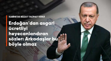 Cumhurbaşkanı Erdoğan asgari ücretle ilgili: Arkadaşlar bu böyle olmaz