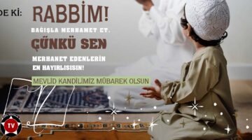 Mevlid Kandilimiz Mübarek Olsun…