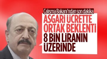 Bakan Bilgin, asgari ücretteki ortak beklentiyi açıkladı