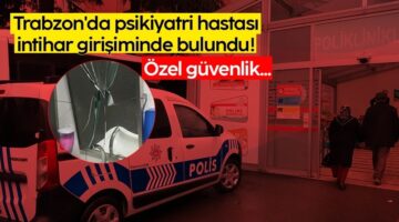 Psikiyatri hastası intihar girişiminde bulundu! Özel güvenlik..