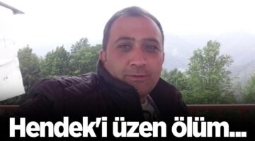 Hendek’i üzen ölüm…