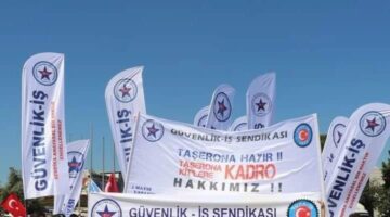 Güvenlik-İş Sendikası 1 Mayıs’ta Alanlarda ‘Taşerona Hayır, KİT’lere Kadro’ Taleplerini Yineledi…