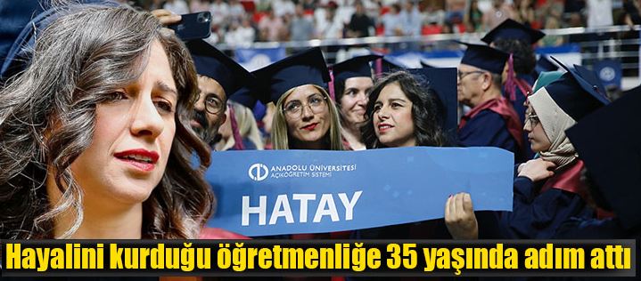 35 yaşında hayalindeki mesleğe kavuştu
