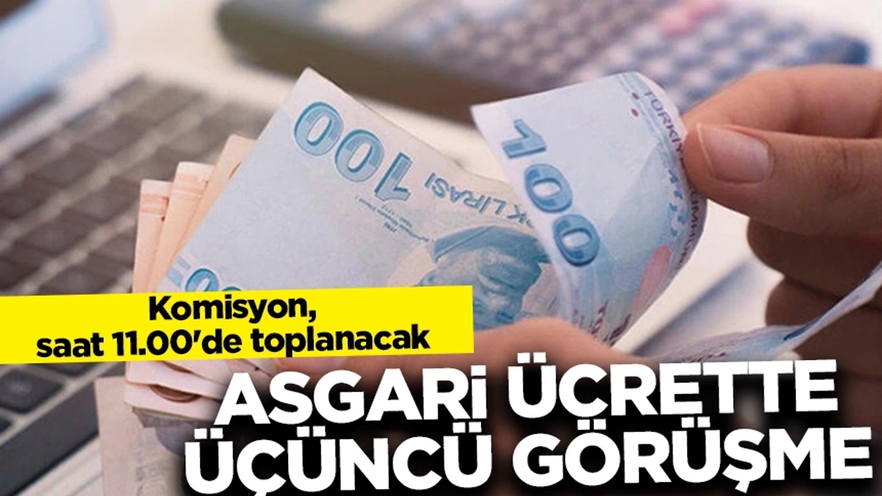 Asgari Ücret Tespit Komisyonu, ara zam oranını belirleme çalışmaları kapsamında 3. kez toplanıyor