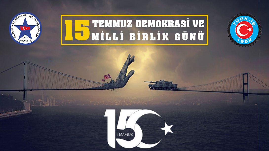 Güvenlik-İş’ten 15 Temmuz Demokrasi ve Milli Birlik Mesajı