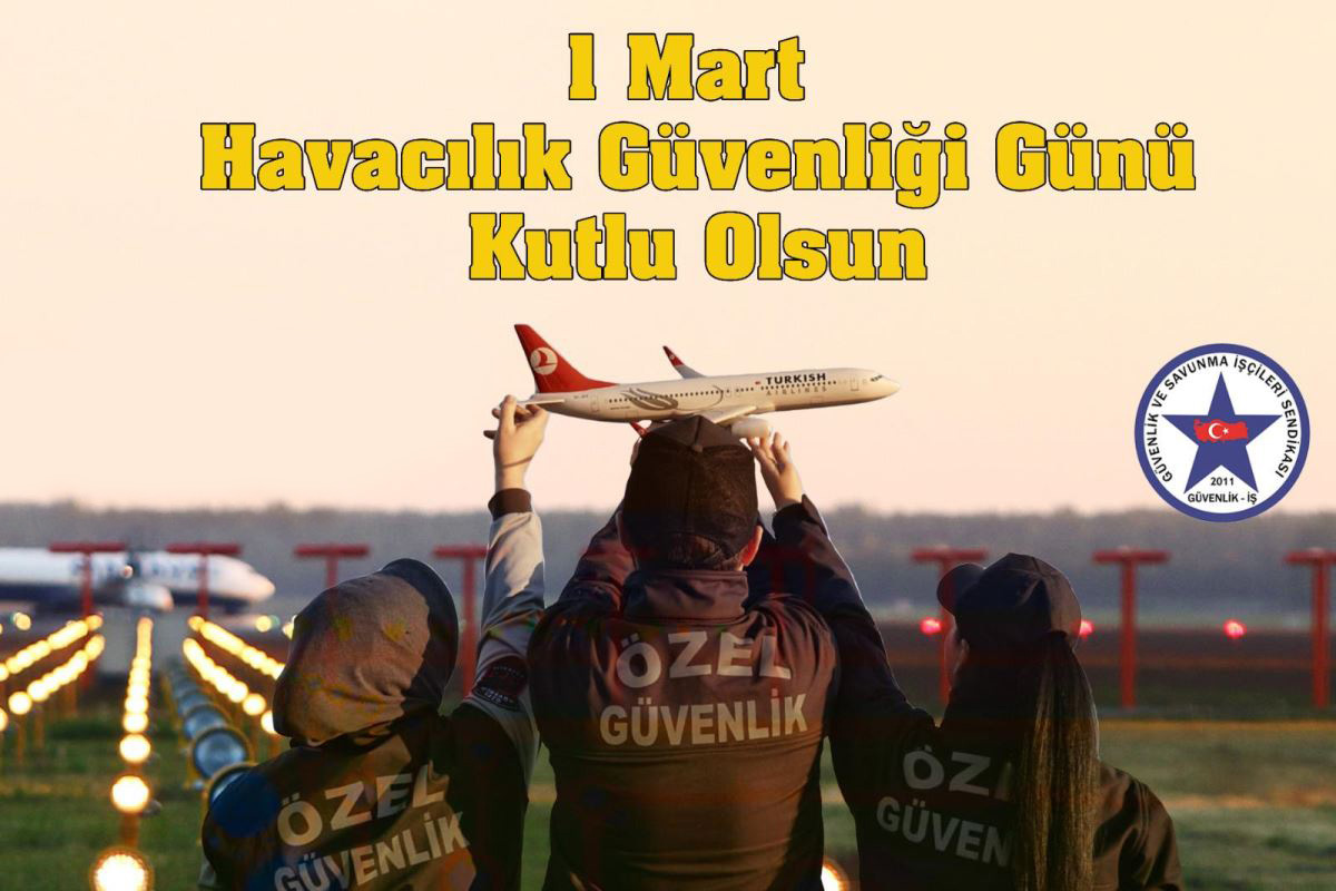 Güvenlik-İş Sendikasından, ‘1 Mart Havacılık Güvenliği Günü’ Mesajı