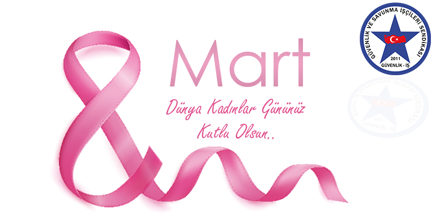 Güvenlik-İş Sendikasından 8 Mart Kadınlar Günü Mesajı