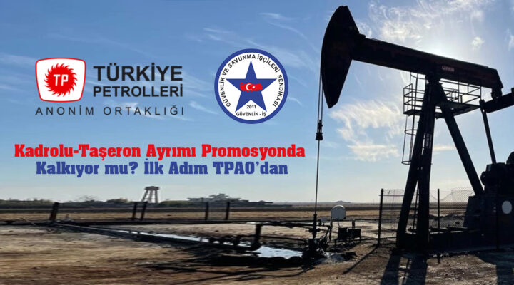 Kadrolu-Taşeron Ayrımı Promosyonda Kalkıyor mu? İlk Adım TPAO’dan