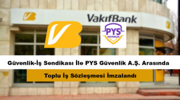 Güvenlik-İş Sendikası İle PYS Güvenlik A.Ş. Arasında Toplu İş Sözleşmesi İmzalandı