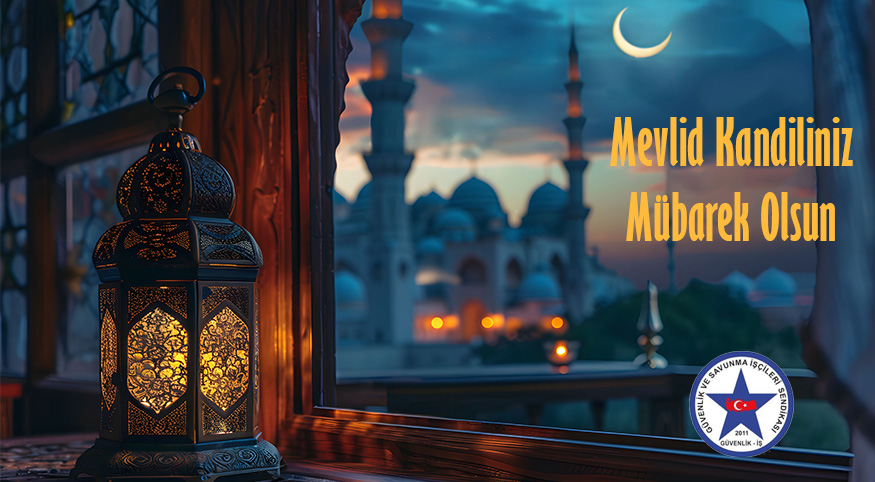 Güvenlik-İş Sendikası’ndan Mevlid Kandili Mesajı