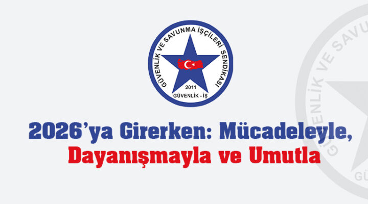 Güvenlik-İş Sendikası Genel Başkanı Ömer ÇAĞIRICI’dan Yeni yıl Mesajı