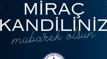 Güvenlik-İş Sendikası’ndan Miraç Kandili Mesajı