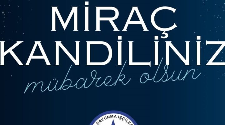 Güvenlik-İş Sendikası’ndan Miraç Kandili Mesajı