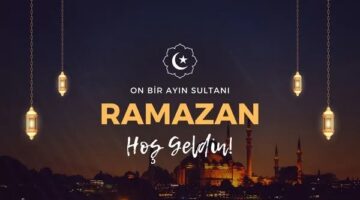 11 Ayın Sultanı Ramazan Hoş geldin…