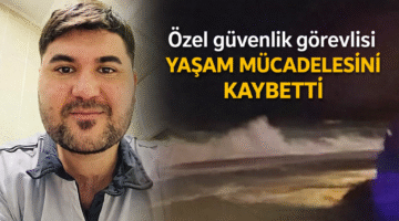 Antalya’da fırtınalı havada denize giren özel güvenlik görevlisi hastanede hayatını kaybetti