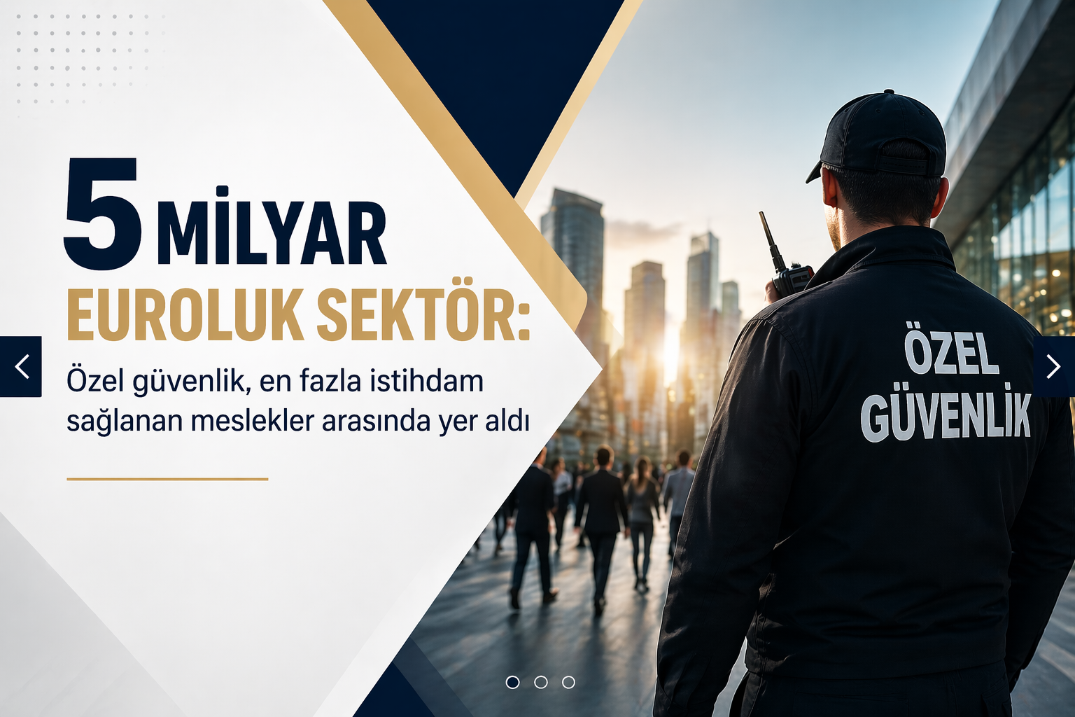 5 milyar euroluk sektör: Özel güvenlik, en fazla istihdam sağlanan meslekler arasında yer aldı